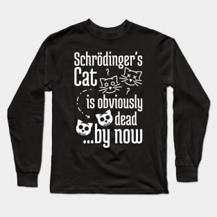 Schrödinger's Cat Humor white print Long Sleeve T-Shirt